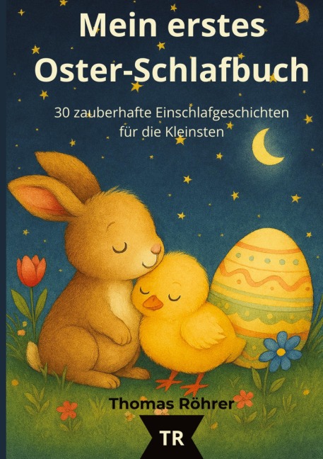 Mein erstes Oster-Schlafbuch, 30 zauberhafte Einschlafgeschichten für die Kleinsten - Thomas Röhrer