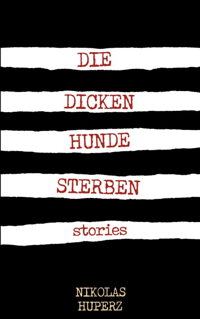 Die dicken Hunde sterben - Nikolas Huperz