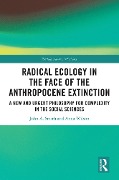 Radical Ecology in the Face of the Anthropocene Extinction - John A. Smith, Anna Wilson
