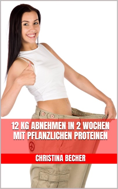 12 kg abnehmen in 2 Wochen mit pflanzlichen Proteinen - Christina Becher