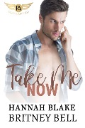 Cover-Bild zum Titel 'Take Me Now (Cockpit Series, #5)' von 'Britney Bell, Hannah Blake'