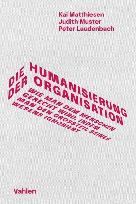 Die Humanisierung der Organisation - Kai Matthiesen, Peter Laudenbach, Judith Muster