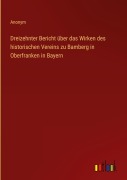 Cover-Bild zum Titel 'Dreizehnter Bericht über das Wirken des historischen Vereins zu Bamberg in Oberfranken in Bayern' von 'Anonym'