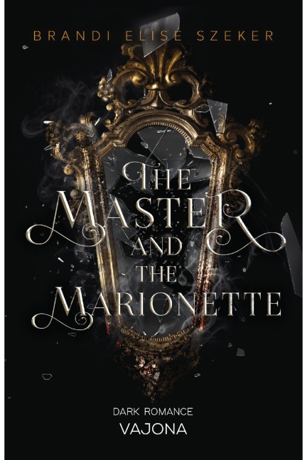 The Master and The Marionette - Brandi Elise Szeker