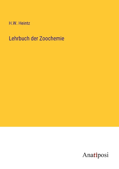 Lehrbuch der Zoochemie - H. W. Heintz