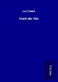 Cover-Bild zum Titel 'Glück der Ehe' von 'Leo Tolstoi'
