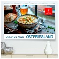 Ostfriesland kochen wie früher (hochwertiger Premium Wandkalender 2025 DIN A2 quer), Kunstdruck in Hochglanz - Peter Roder