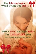 When God Became Man: The Christmas Story and Selected Texts From the Gospels (The Chronological Word Truth Life Bible) - C. Austin Tucker