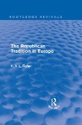 Cover-Bild zum Titel 'The Republican Tradition in Europe' von 'H. A. L. Fisher'