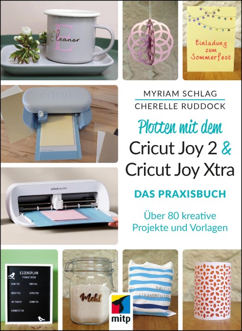 Plotten mit dem Cricut Joy 2 & Cricut Joy Xtra für Einsteiger und Fortgeschrittene - Myriam Schlag, Cherelle Ruddock