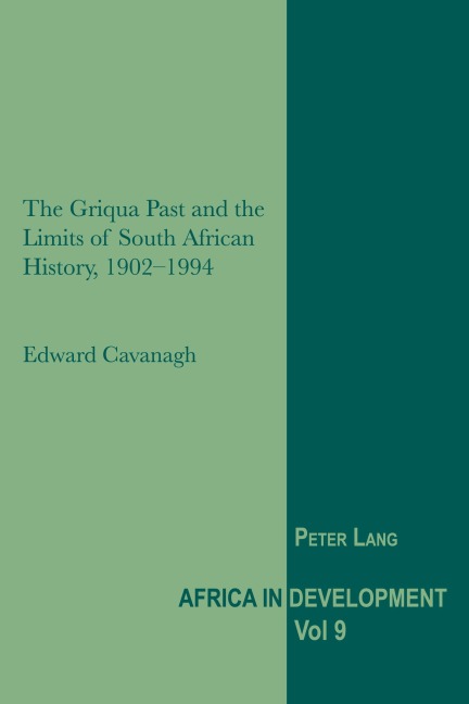 The Griqua Past and the Limits of South African History, 1902-1994 - Edward Cavanagh