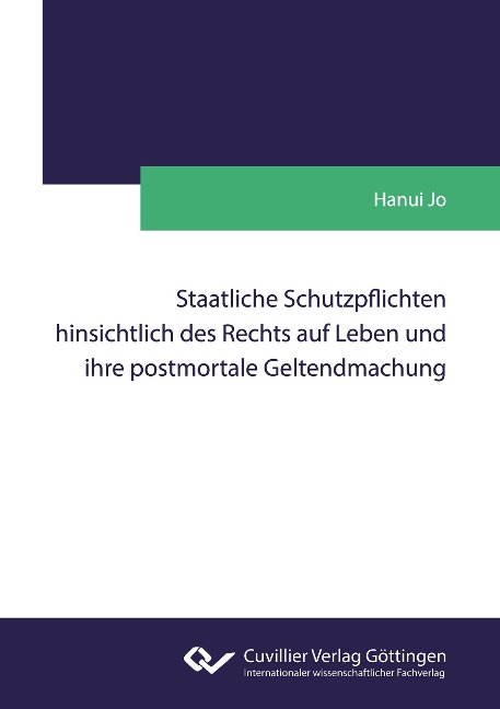 Staatliche Schutzpflichten hinsichtlich des Rechts auf Leben und ihre postmortale Geltendmachung - Hanui Jo