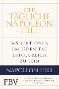Der tägliche Napoleon Hill - Napoleon Hill, W. Clement Stone, Michael J. Ritt, Samuel A. Cypert