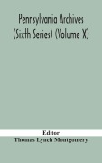 Cover-Bild zum Titel 'Pennsylvania archives (Sixth Series) (Volume X)' von ''