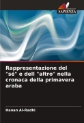 Cover-Bild zum Titel 'Rappresentazione del "sé" e dell "altro" nella cronaca della primavera araba' von 'Hanan Al-Radhi'