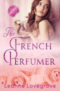 The French Perfumer - Leanne Lovegrove