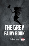 Cover-Bild zum Titel 'Grey Fairy Book' von 'Lang Ed Andrew'