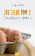 Cover-Bild zum Titel 'Das Gelbe vom Ei' von 'Thomas Weiß'