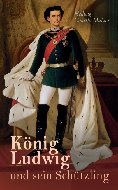 König Ludwig und sein Schützling - Hedwig Courths-Mahler