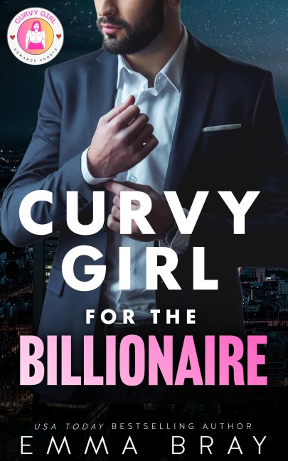 Curvy Girl for the Billionaire (Curvy Girl Romance Shorts, #2) - Emma Bray