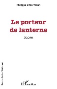 Cover-Bild zum Titel 'Le porteur de lanterne' von 'Philippe Simermann'