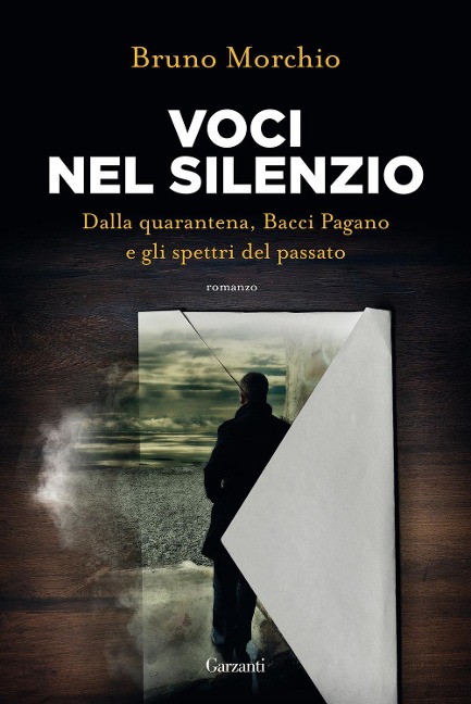 Voci nel silenzio. Dalla quarantena, Bacci Pagano e gli spettri del passato - Bruno Morchio