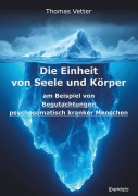 Cover-Bild zum Titel 'Die Einheit von Seele und Körper am Beispiel von Begutachtungen psychosomatisch kranker Menschen' von 'Thomas Vetter'