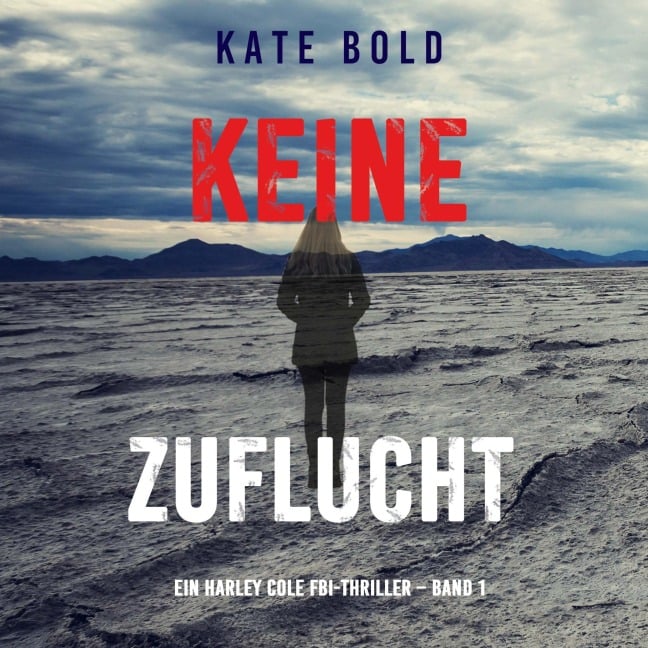 Keine Zuflucht (Ein Harley Cole FBI-Thriller ¿ Band 1) - Kate Bold