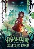 Cover-Bild zum Titel 'Evangeline und die Geister des Bayou' von 'Jan Eldredge'