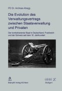 Cover-Bild zum Titel 'Die Evolution des Verwaltungsvertrags zwischen Staatsverwaltung und Privaten' von 'Andreas Abegg'