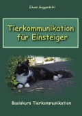 Cover-Bild zum Titel 'Tierkommunikation für Einsteiger' von 'Eilwen Guggenbühl'