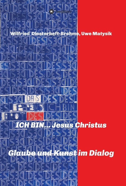 ICH BIN... Jesus Christus - Wilfried Diesterheft-Brehme, Uwe Matysik