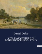 Cover-Bild zum Titel 'VITA E AVVENTURE DI ROBINSON CRUSOE - VOL V' von 'Daniel Defoe'