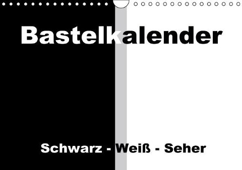 Bastelkalender / Für Schwarz - Weiß - Seher (Wandkalender immerwährend DIN A4 quer) - Susanne Herppich