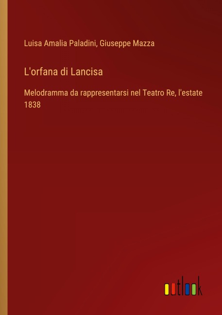 L'orfana di Lancisa - Luisa Amalia Paladini, Giuseppe Mazza