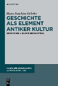 Cover-Bild zum Titel 'Geschichte als Element antiker Kultur' von 'Hans-Joachim Gehrke'