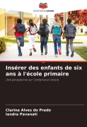Insérer des enfants de six ans à l'école primaire - Clarina Alves Do Prado, Iandra Pavanati