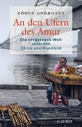 Cover-Bild zum Titel 'An den Ufern des Amur' von 'Sören Urbansky'