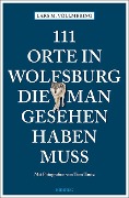 Cover-Bild zum Titel '111 Orte in Wolfsburg, die man gesehen haben muss' von 'Lars M. Vollmering'