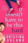 Cover-Bild zum Titel 'It Doesn't Have to Be This Hard (Mile High Heat, #1)' von 'Christina Hovland'