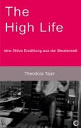 Cover-Bild zum Titel 'The High Life: eine fiktive Erzählung aus der Beraterwelt' von 'Theodora Tapir'