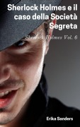 Cover-Bild zum Titel 'Sherlock Holmes e il caso della Società Segreta' von 'Erika Sanders'