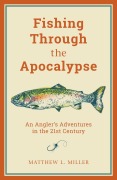 Cover-Bild zum Titel 'Fishing Through the Apocalypse' von 'Matthew L. Miller'