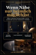 Cover-Bild zum Titel 'Wenn Nähe nur heimlich möglich ist' von 'Laura Hoffmann'