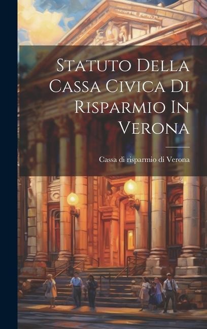Statuto Della Cassa Civica Di Risparmio In Verona - 