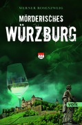 Cover-Bild zum Titel 'Mörderisches Würzburg' von 'Werner Rosenzweig'