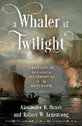Cover-Bild zum Titel 'A Whaler at Twilight' von 'Alexander R Brash, Robert W Armstrong'