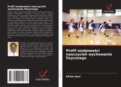 Cover-Bild zum Titel 'Profil osobowo¿ci nauczycieli wychowania fizycznego' von 'Kailas Asai'