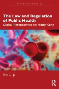Cover-Bild zum Titel 'The Law and Regulation of Public Health' von 'Eric C. Ip'