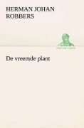 Cover-Bild zum Titel 'De vreemde plant' von 'Herman Johan Robbers'